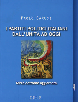 I PARTITI POLITICI ITALIANI DALL'UNITÀ AD OGGI