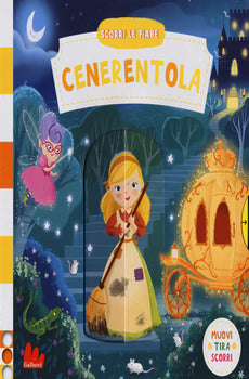 CENERENTOLA. SCORRI LE FIABE. EDIZ. A COLORI
