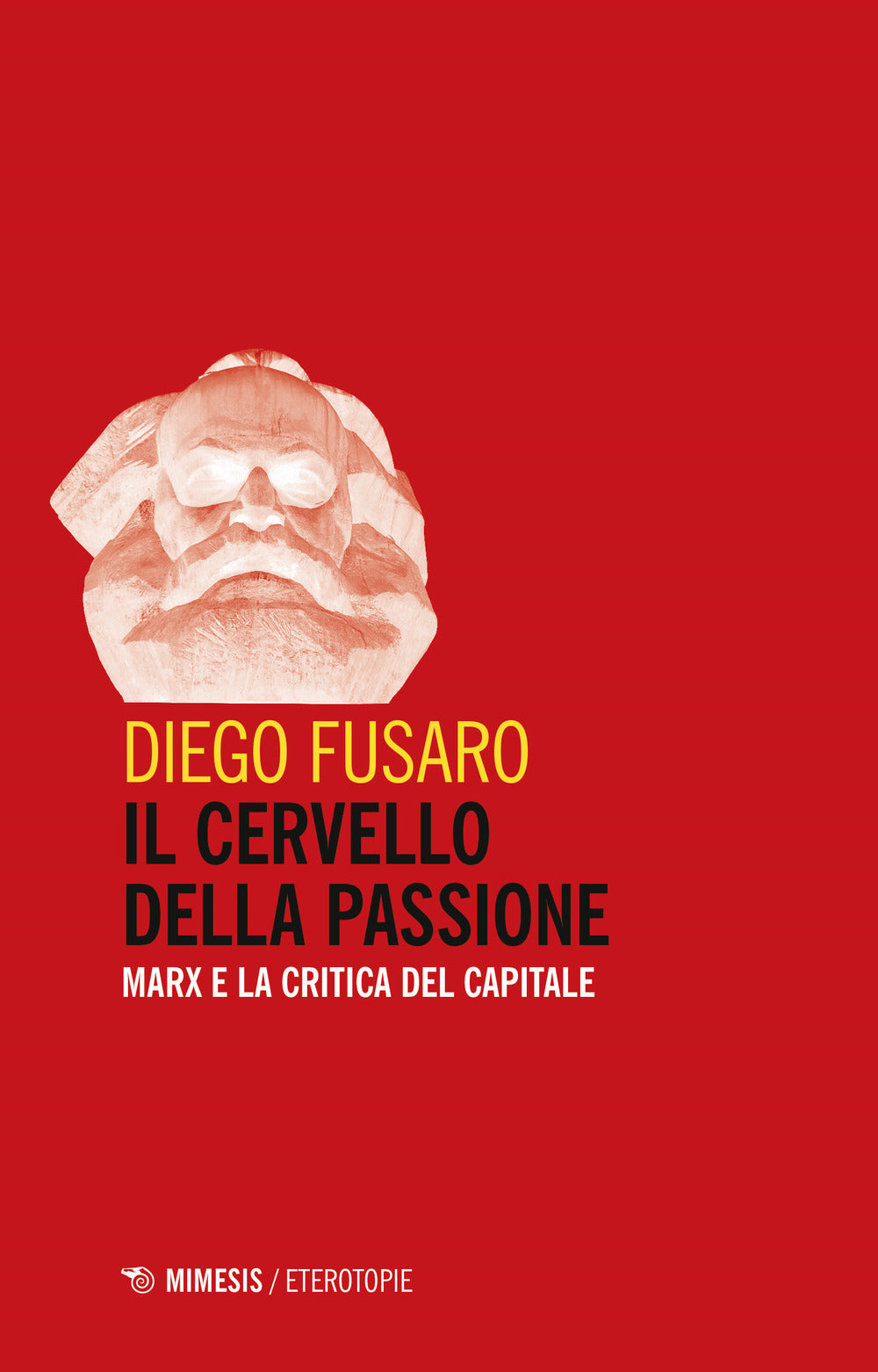 IL CERVELLO DELLA PASSIONE. MARX E LA CRITICA DEL CAPITALE