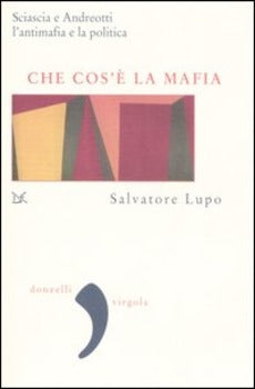 CHE COS'È LA MAFIA. SCIASCIA E ANDREOTTI, L'ANTIMAFIA E LA POLITICA