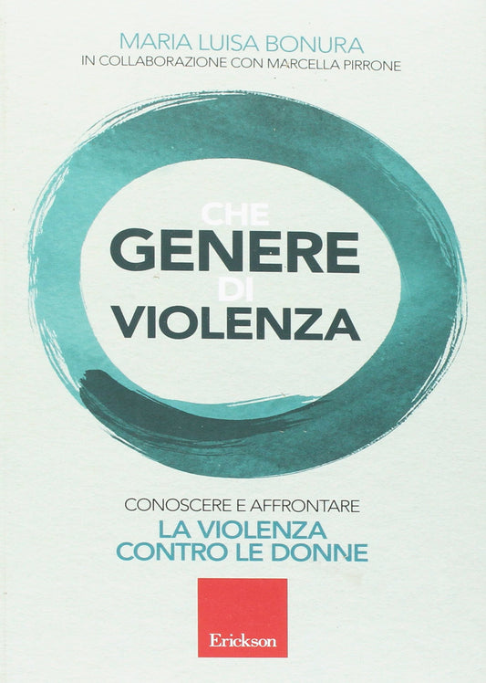 CHE GENERE DI VIOLENZA. CONOSCERE E AFFRONTARE LA VIOLENZA CONTRO LE DONNE