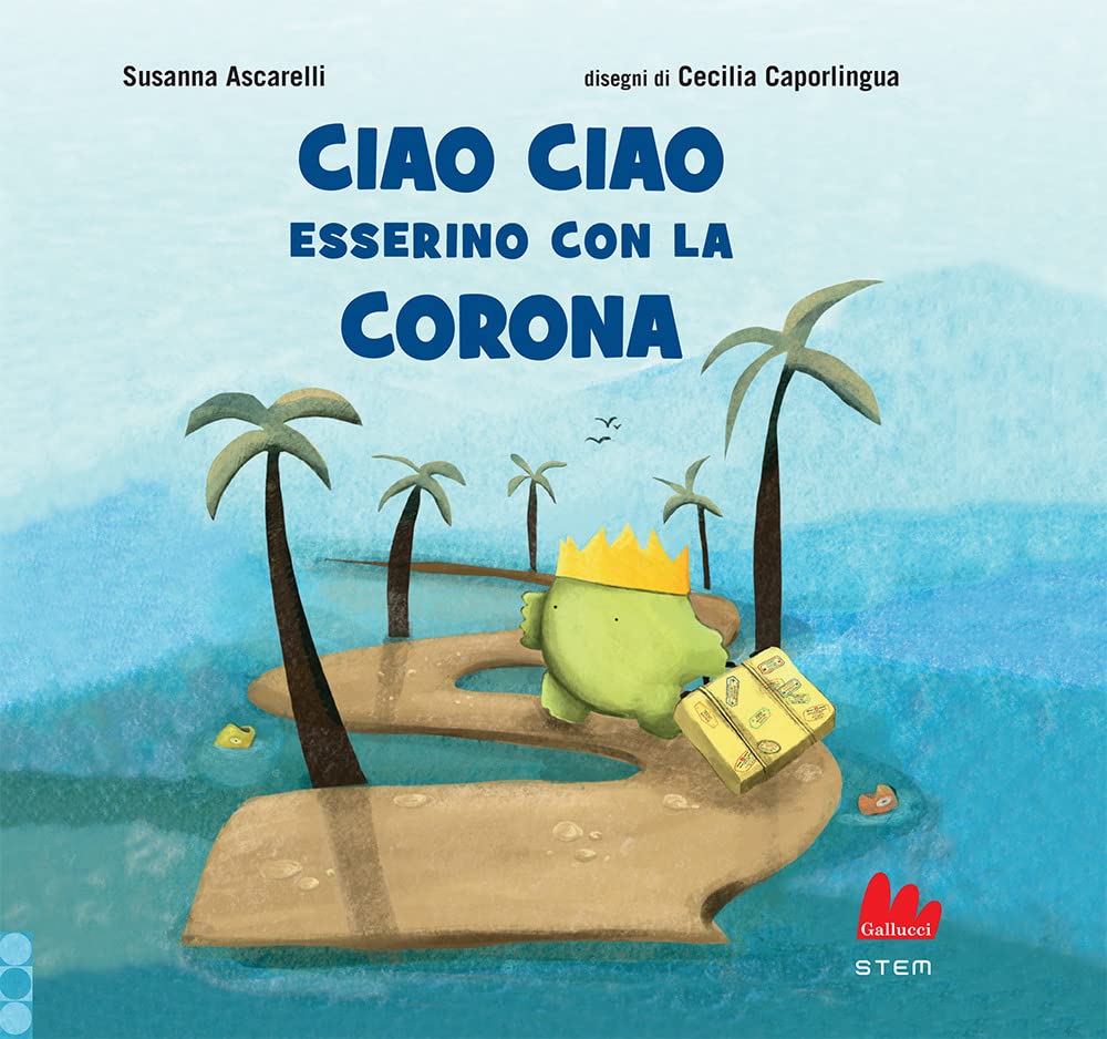 CIAO CIAO ESSERINO CON LA CORONA. EDIZ. A COLORI