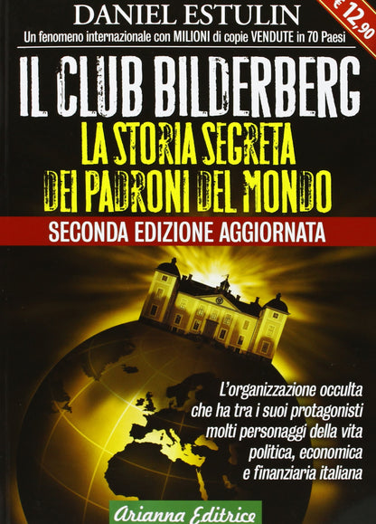 IL CLUB BILDERBERG. LA STORIA SEGRETA DEI PADRONI DEL MONDO