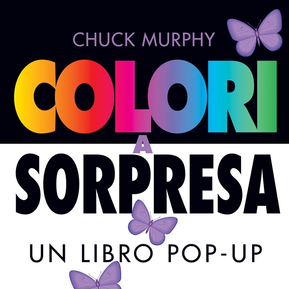 COLORI A SORPRESA. UN LIBRO POP-UP. EDIZ. A COLORI