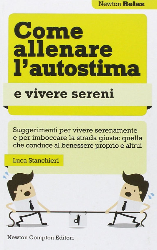 COME ALLENARE L'AUTOSTIMA E VIVERE SERENI. EDIZ. ILLUSTRATA