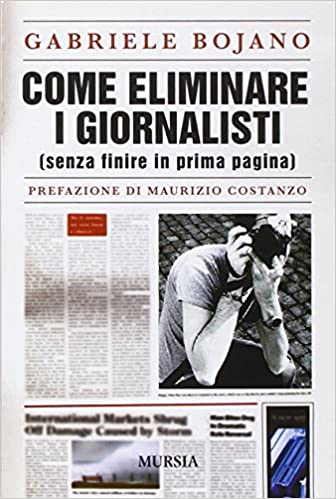 COME ELIMINARE I GIORNALISTI (SENZA FINIRE IN PRIMA PAGINA)