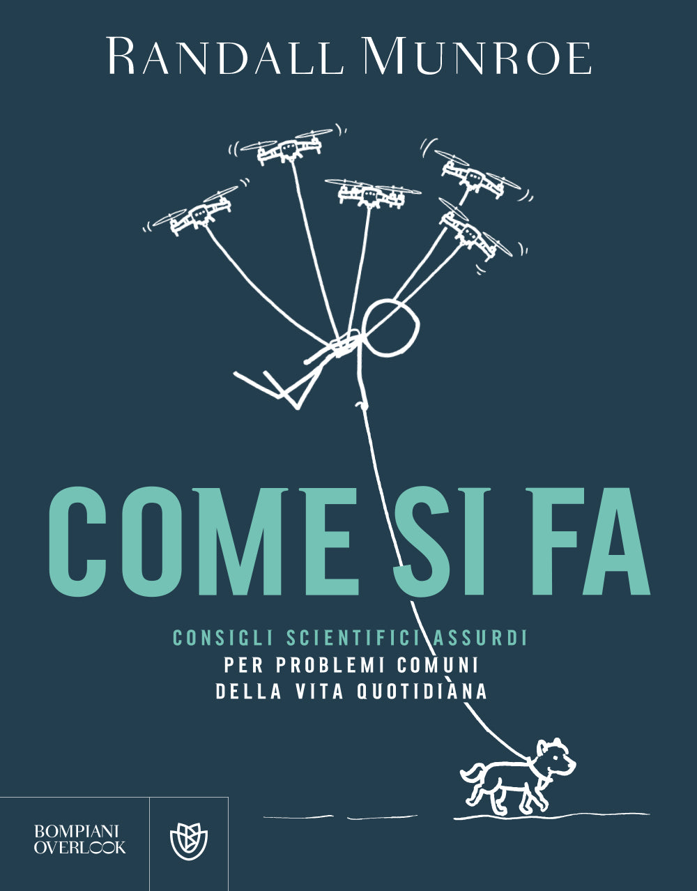 COME SI FA. CONSIGLI SCIENTIFICI ASSURDI PER PROBLEMI COMUNI DELLA VITA QUOTIDIANA