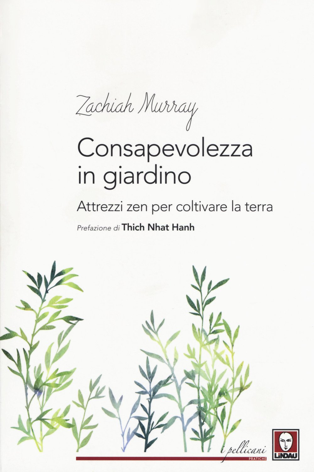 CONSAPEVOLEZZA IN GIARDINO. ATTREZZI ZEN PER COLTIVARE LA TERRA