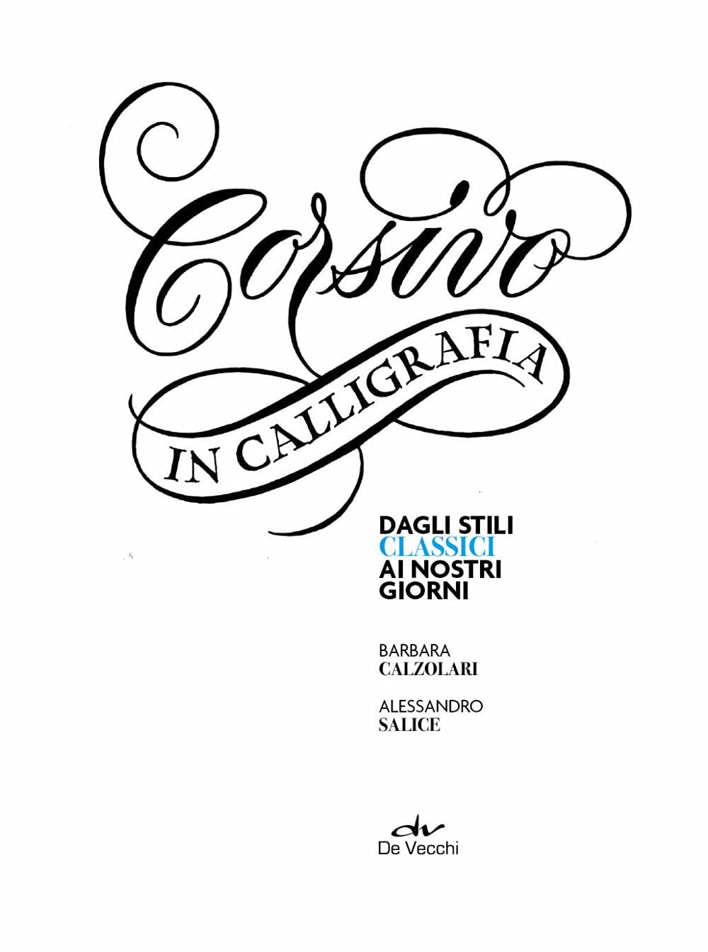 CORSIVO IN CALLIGRAFIA. DAGLI STILI CLASSICI AI NOSTRI GIORNI. CON 1 PENNA PENTEL E 1 QUADERNO MOLESKINE