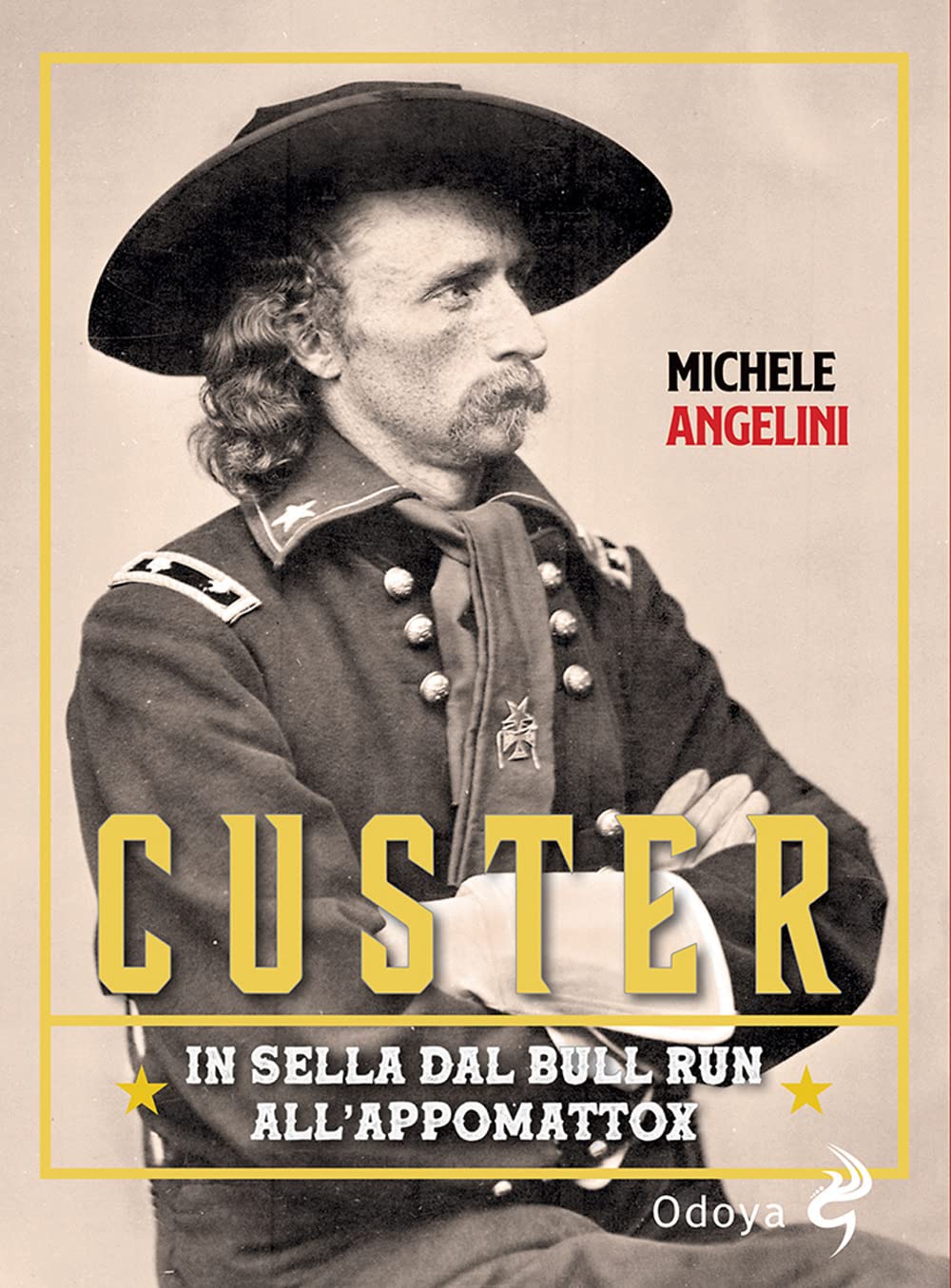CUSTER. IN SELLA DAL BULL RUN ALL'APPOMATTOX