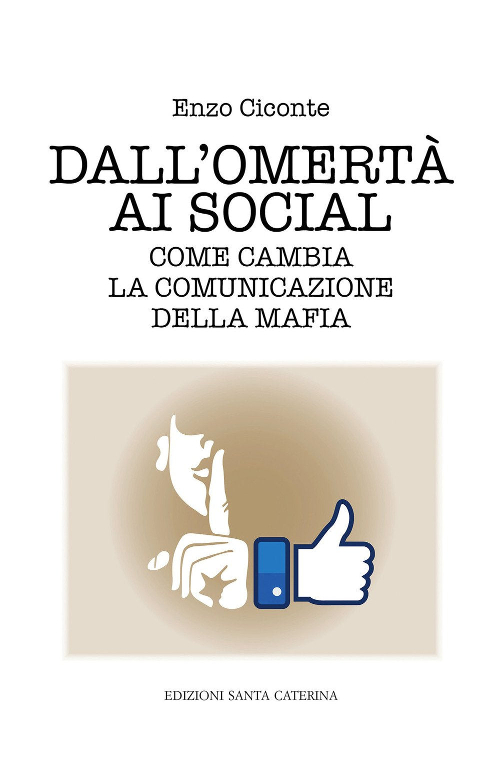 DALL'OMERTÀ AI SOCIAL. COME CAMBIA LA COMUNICAZIONE DELLA MAFIA