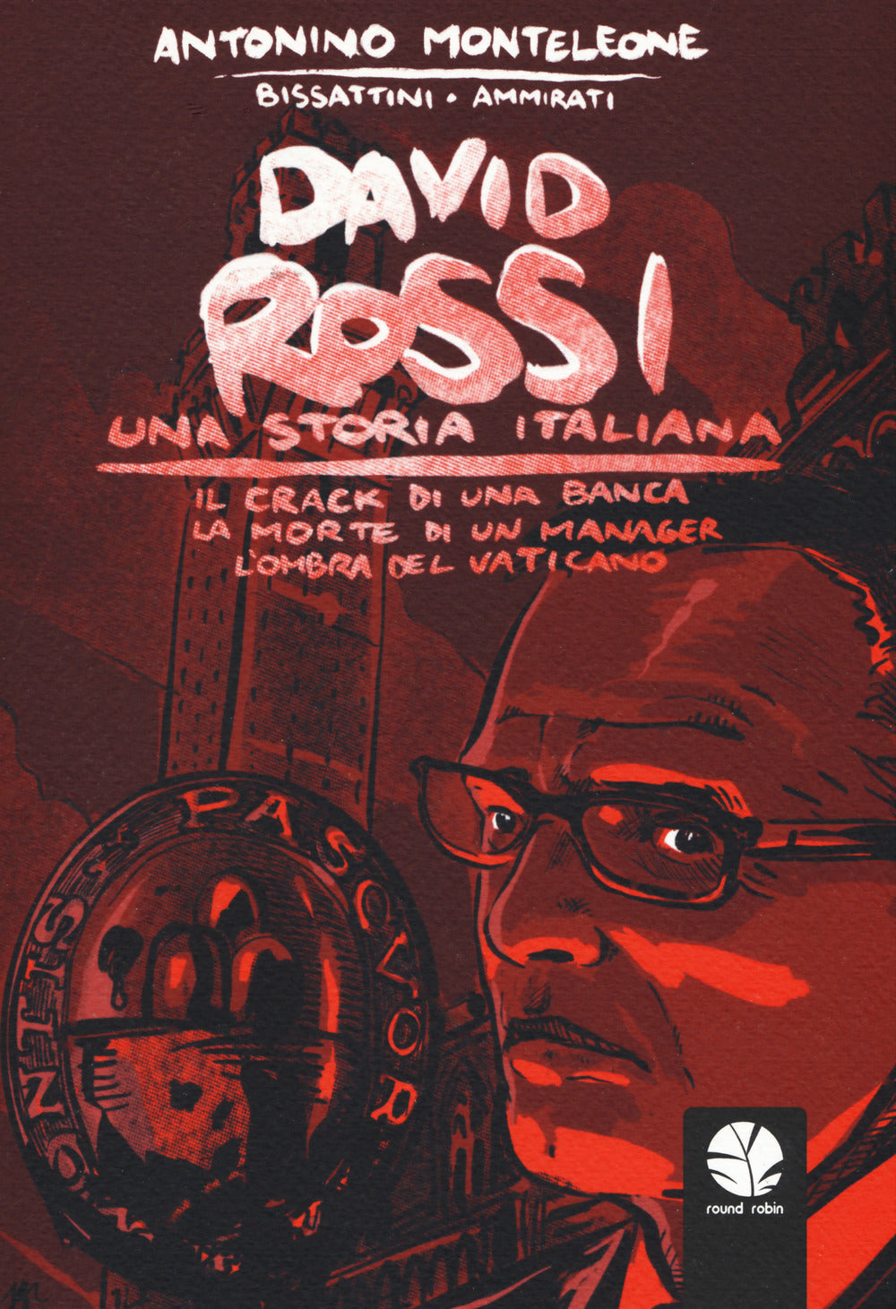 DAVID ROSSI. UNA STORIA ITALIANA. IL CRACK DI UNA BANCA, LA MORTE DI UN MANAGER, L'OMBRA DEL VATICANO