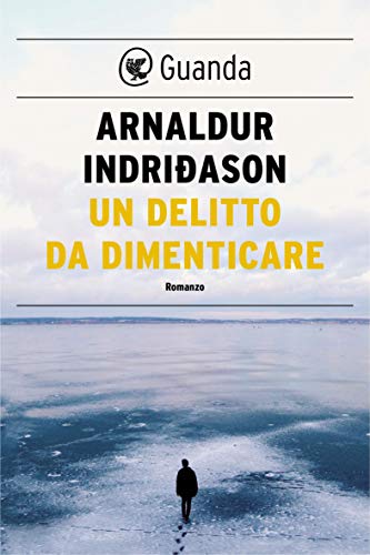 UN DELITTO DA DIMENTICARE. I CASI DELL'ISPETTORE ERLENDUR SVEINSSON. VOL. 13