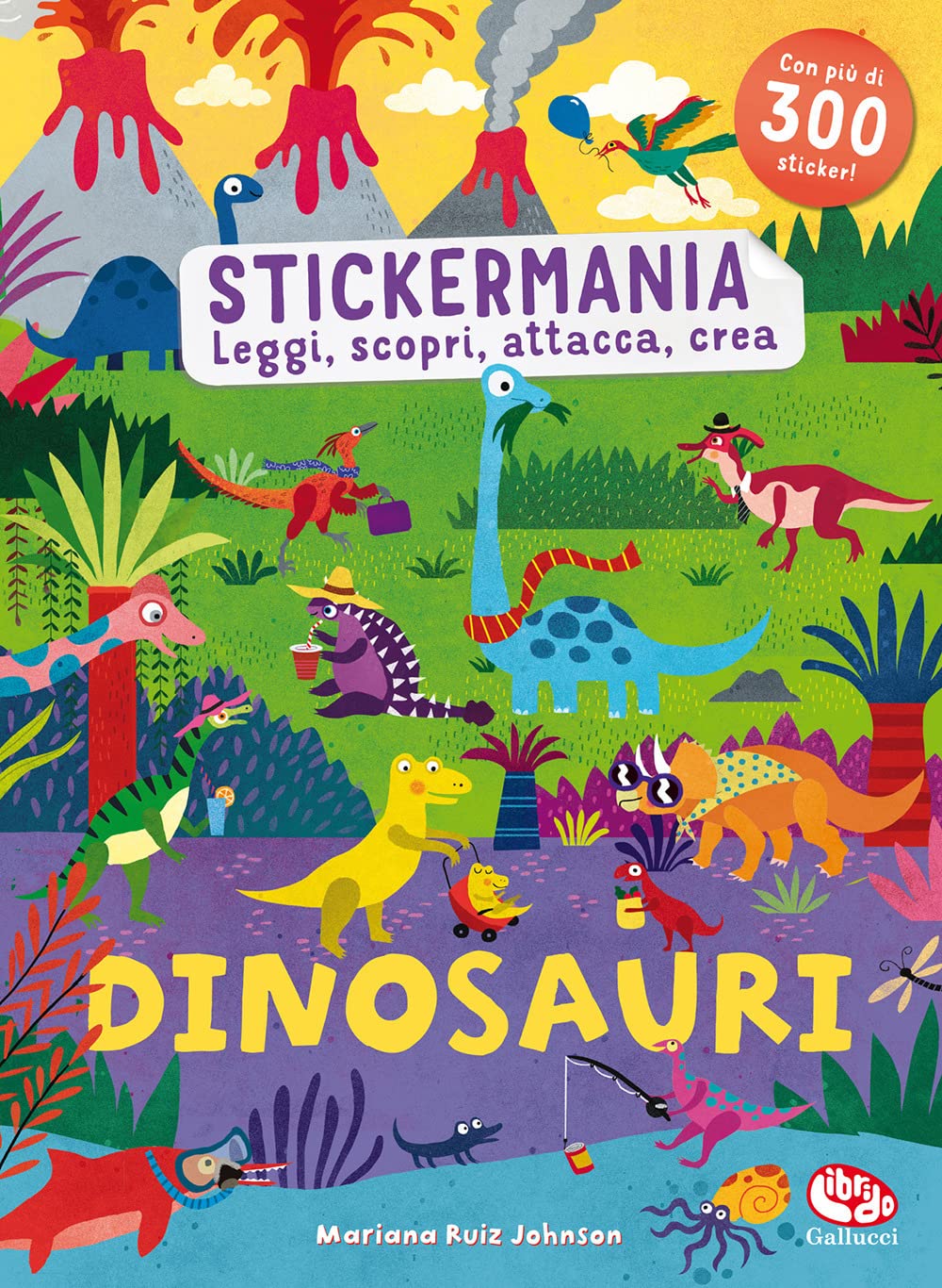 DINOSAURI. STICKERMANIA. LEGGI, SCOPRI, ATTACCA, CREA. EDIZ. A COLORI