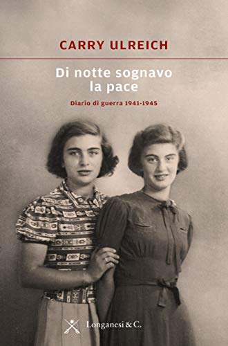 DI NOTTE SOGNAVO LA PACE. DIARIO DI GUERRA 1941-1945