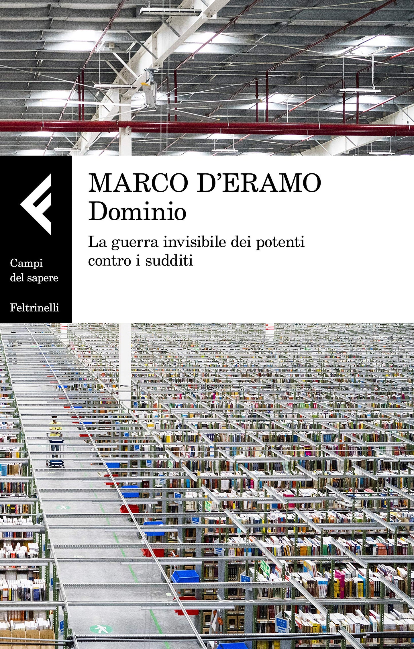DOMINIO. LA GUERRA INVISIBILE DEI POTENTI CONTRO I SUDDITI