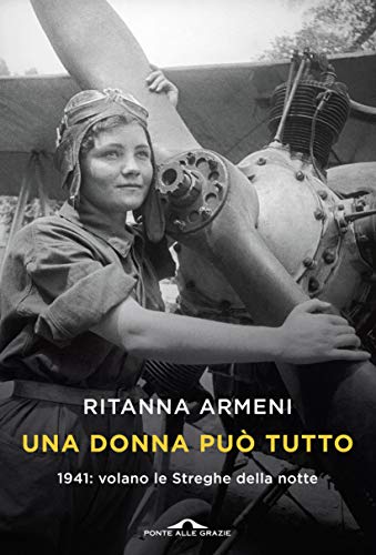 UNA DONNA PUÒ TUTTO. 1941: VOLANO LE STREGHE DELLA NOTTE