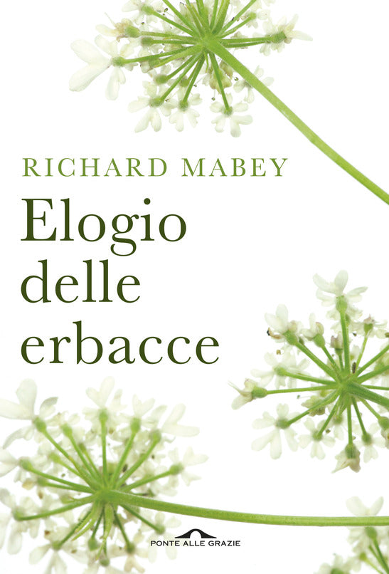 ELOGIO DELLE ERBACCE. NUOVA EDIZ.