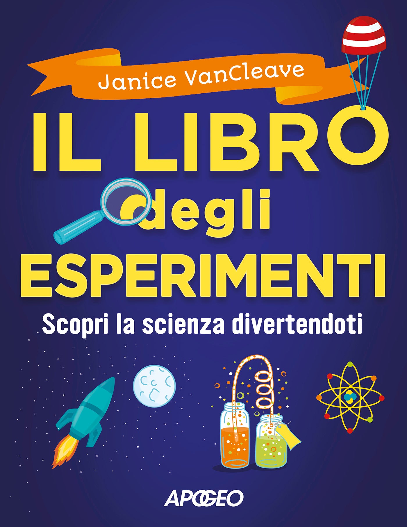 IL LIBRO DEGLI ESPERIMENTI. SCOPRI LA SCIENZA DIVERTENDOTI