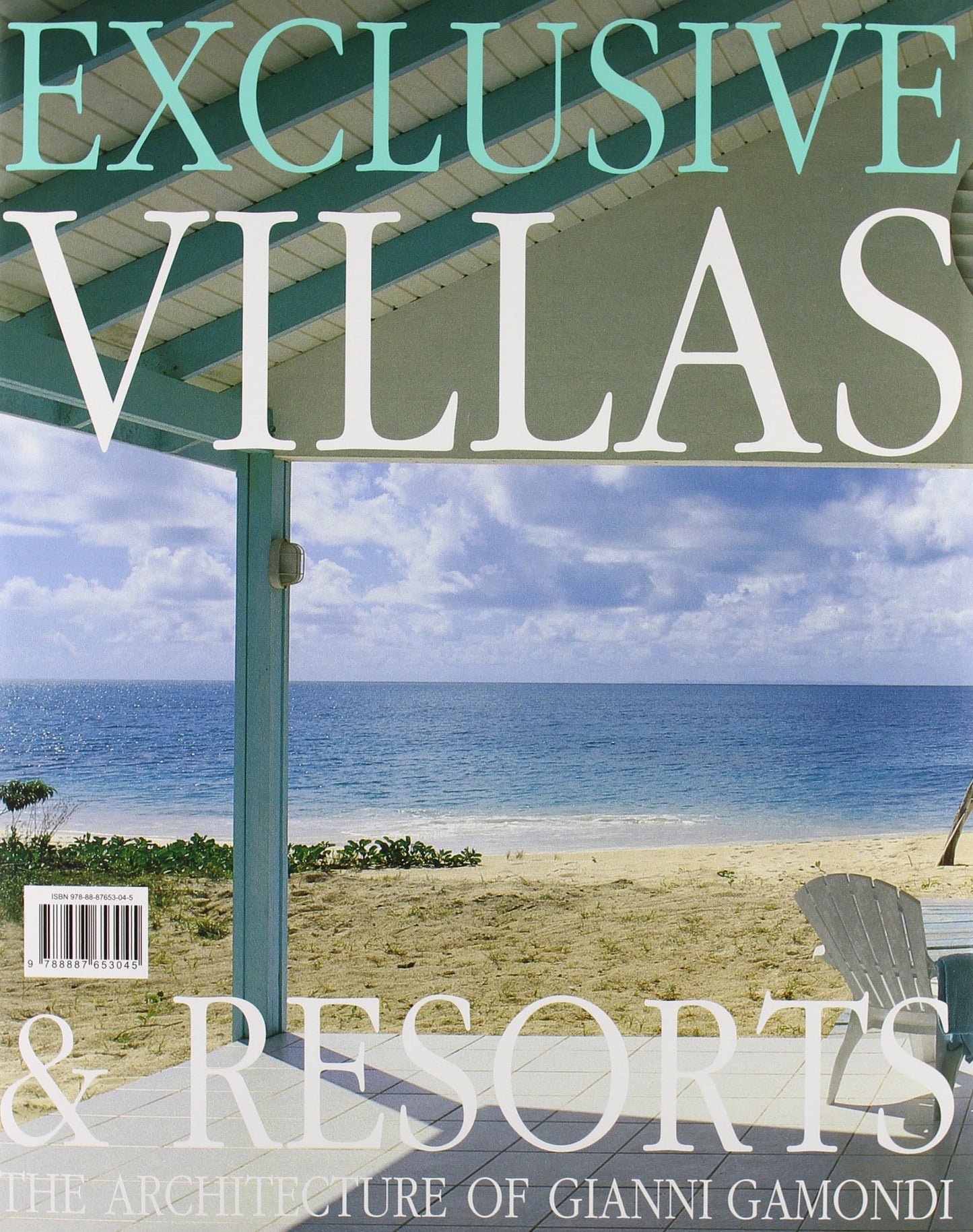 VILLE ESCLUSIVE: ARCHITETTURE DI GIANNI GAMONDI-EXCLUSIVE VILLAS & RESORTS: ARCHITECTURE OF GIANNI GAMONDI. EDIZ. BILINGUE