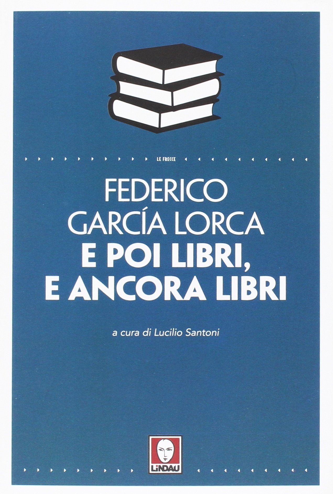 E POI LIBRI, E ANCORA LIBRI