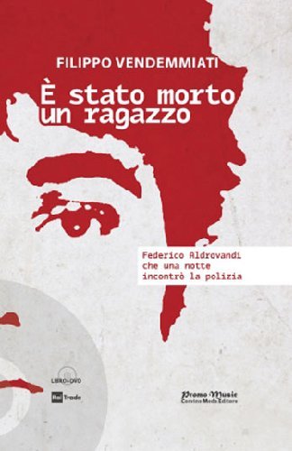 È STATO MORTO UN RAGAZZO. FEDERICO ALDROVANDI CHE UNA NOTTE INCONTRÒ LA POLIZIA. CON DVD
