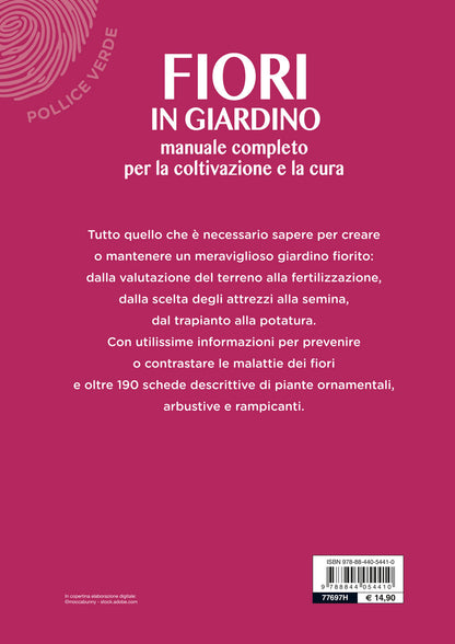 FIORI IN GIARDINO. MANUALE COMPLETO PER LA COLTIVAZIONE E LA CURA