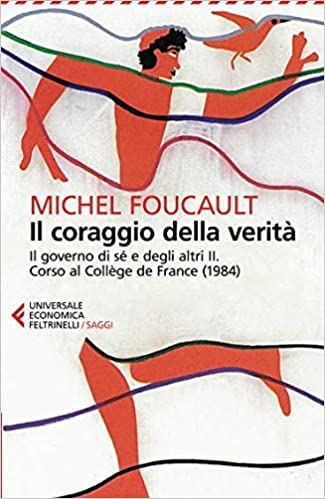 IL CORAGGIO DELLA VERITÀ. IL GOVERNO DI SÉ E DEGLI ALTRI II. CORSO AL COLLÈGE DE FRANCE (1984)