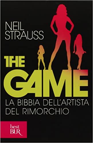 GAME. LA BIBBIA DELL'ARTISTA DEL RIMORCHIO
