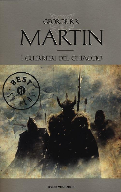 I GUERRIERI DEL GHIACCIO. LE CRONACHE DEL GHIACCIO E DEL FUOCO. VOL. 10