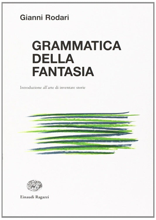 GRAMMATICA DELLA FANTASIA. Introduzione all'arte di inventare storie 50 anni