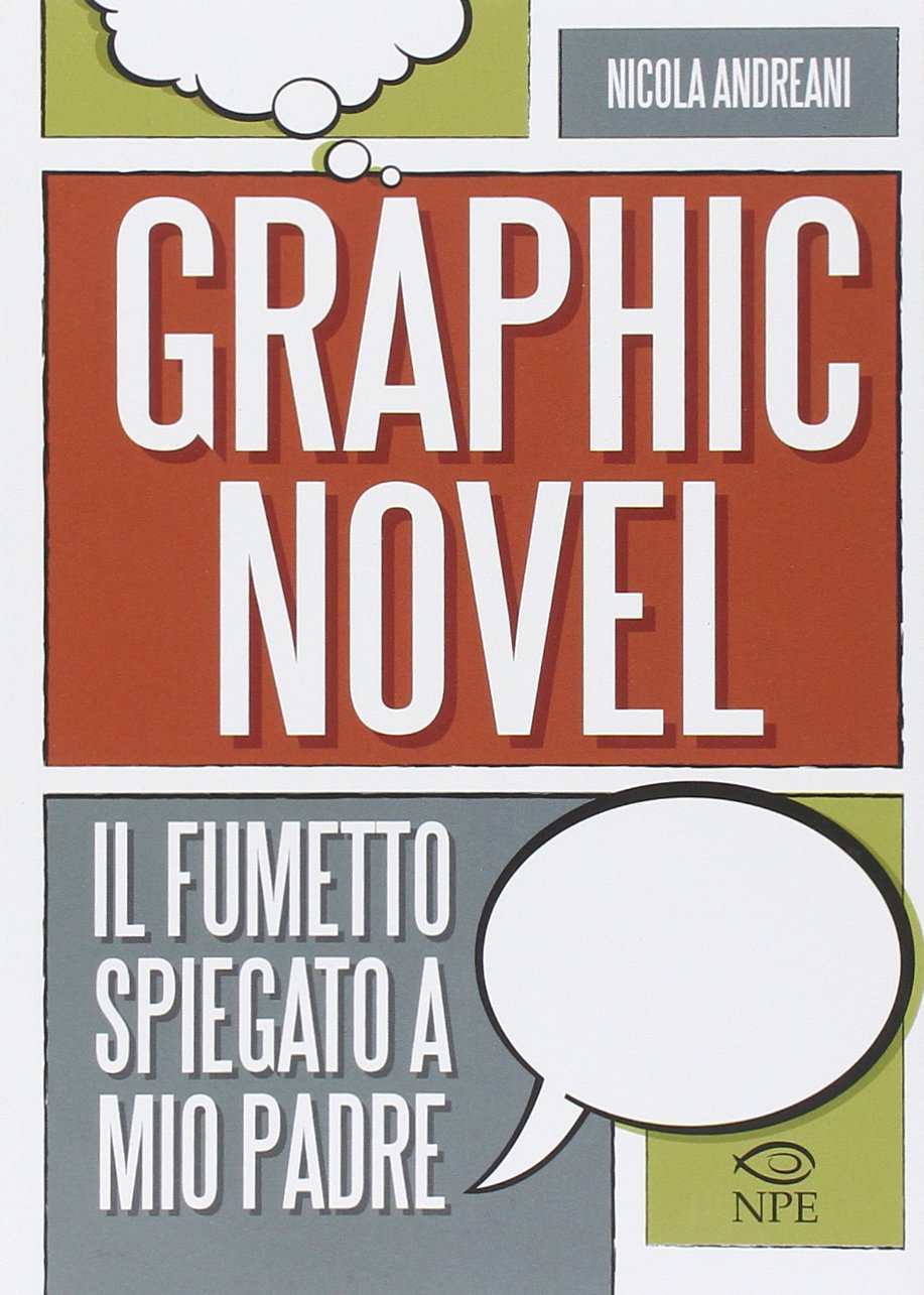 IL GRAPHIC NOVEL. IL FUMETTO SPIEGATO A MIO PADRE