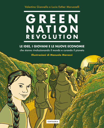 GREEN NATION REVOLUTION. LE IDEE, I GIOVANI E LE NUOVE ECONOMIE CHE STANNO RIVOLUZIONANDO IL MONDO E CURANDO IL PIANETA