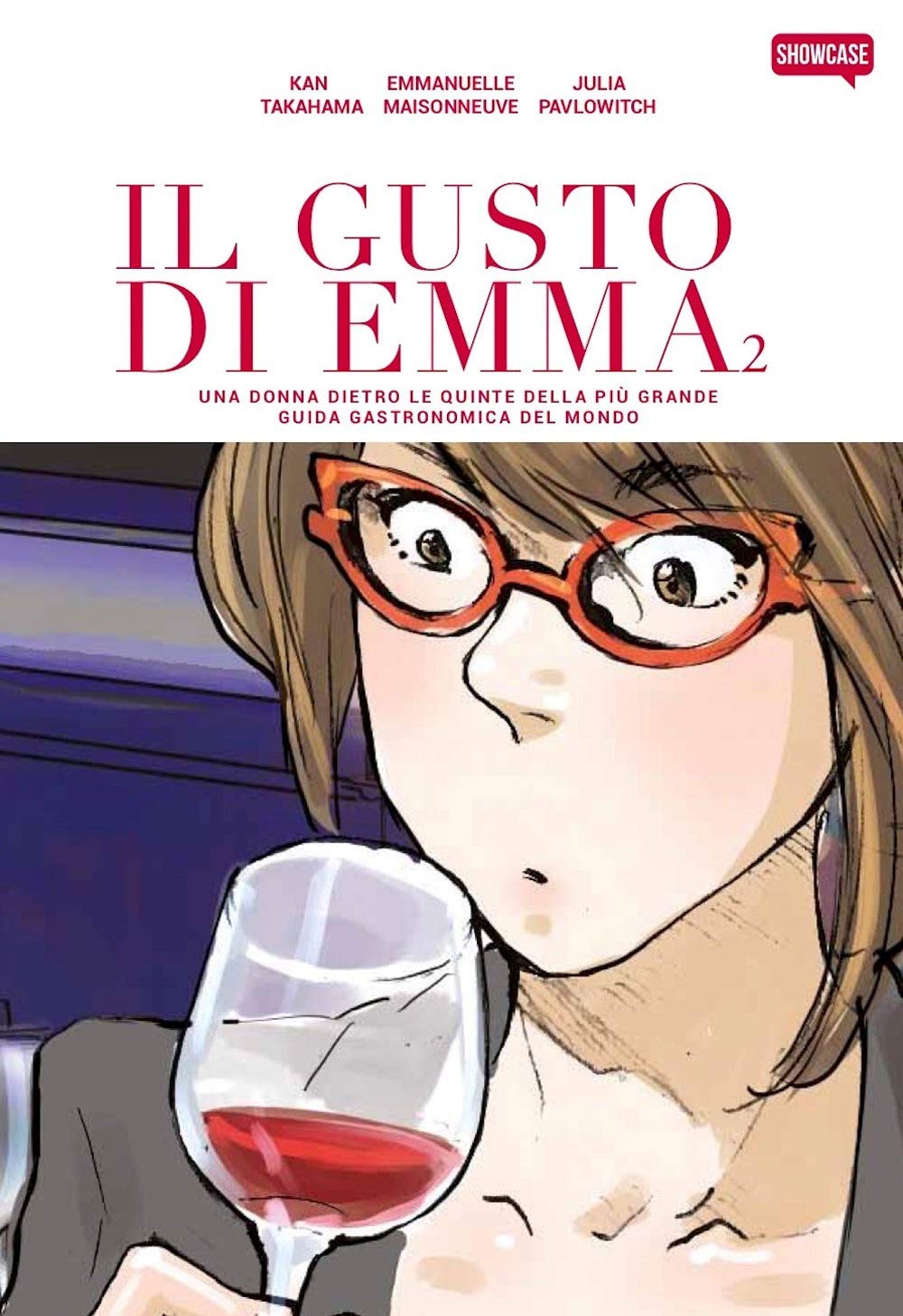 IL GUSTO DI EMMA. UNA DONNA DIETRO LE QUINTE DELLA PIÙ GRANDE GUIDA GASTRONOMICA DEL MONDO. VOL. 2