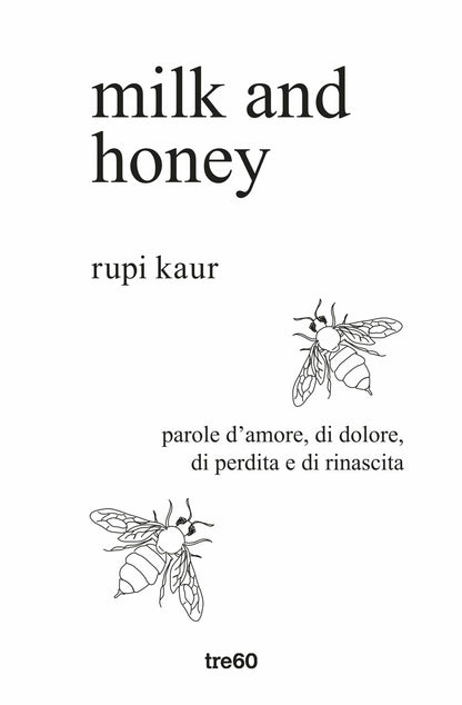 MILK AND HONEY. PAROLE D'AMORE, DI DOLORE, DI PERDITA E DI RINASCITA. EDIZ. SPECIALE