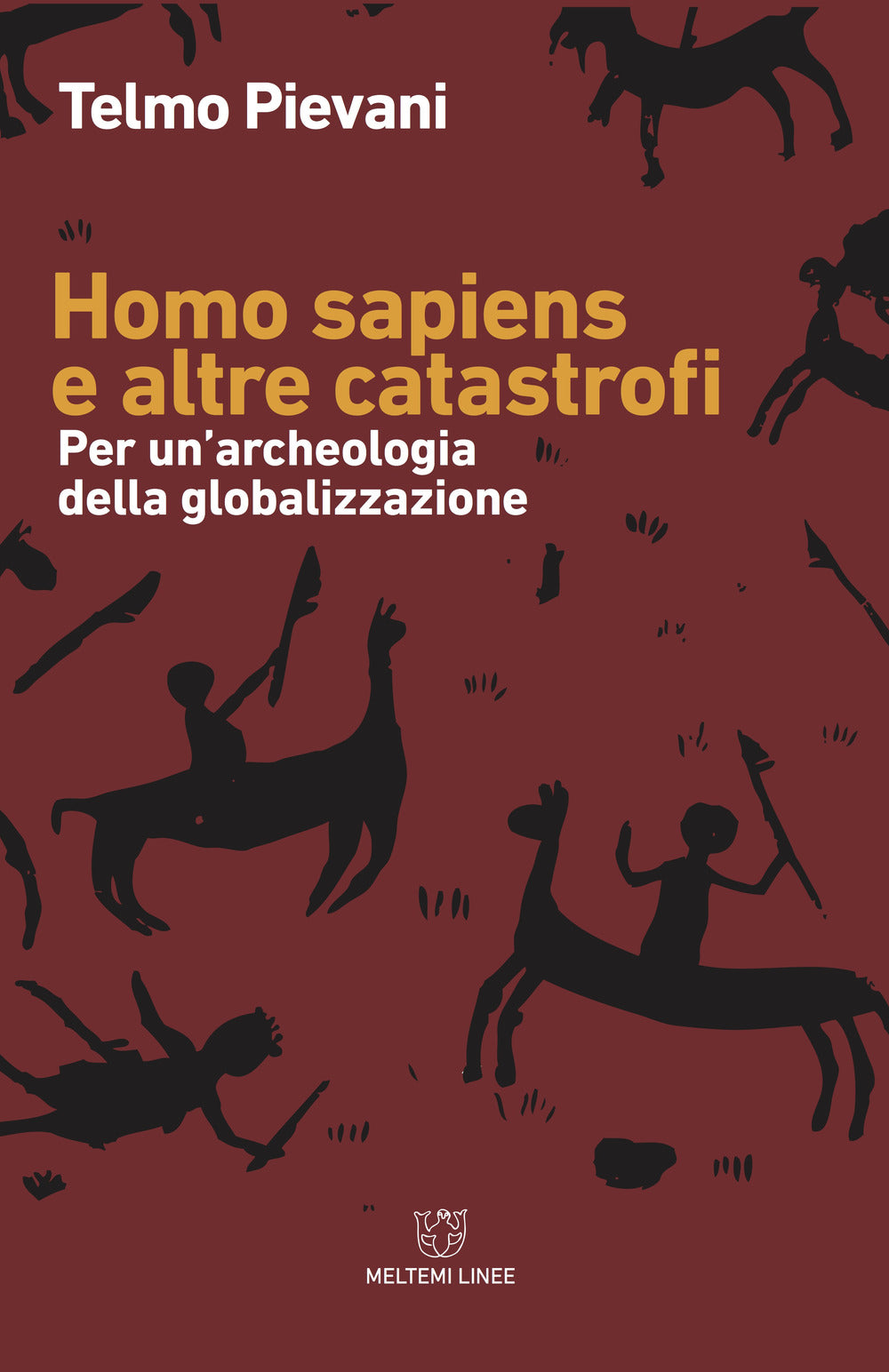 HOMO SAPIENS E ALTRE CATASTROFI. PER UNA ARCHEOLOGIA DELLA GLOBALIZZAZIONE. NUOVA EDIZ.