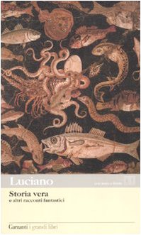 STORIA VERA E ALTRI RACCONTI FANTASTICI. TESTO GRECO A FRONTE