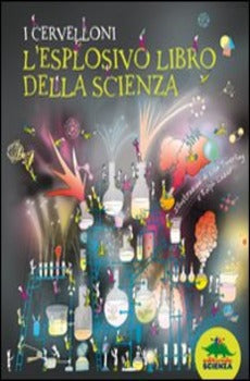 I CERVELLONI. L'ESPLOSIVO LIBRO DELLA SCIENZA