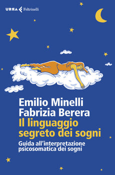 IL LINGUAGGIO SEGRETO DEI SOGNI. GUIDA ALL'INTERPRETAZIONE PSICOSOMATICA DEI SOGNI