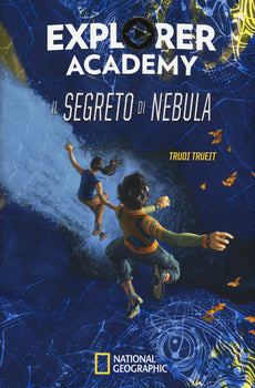IL SEGRETO DI NEBULA. EXPLORER ACADEMY