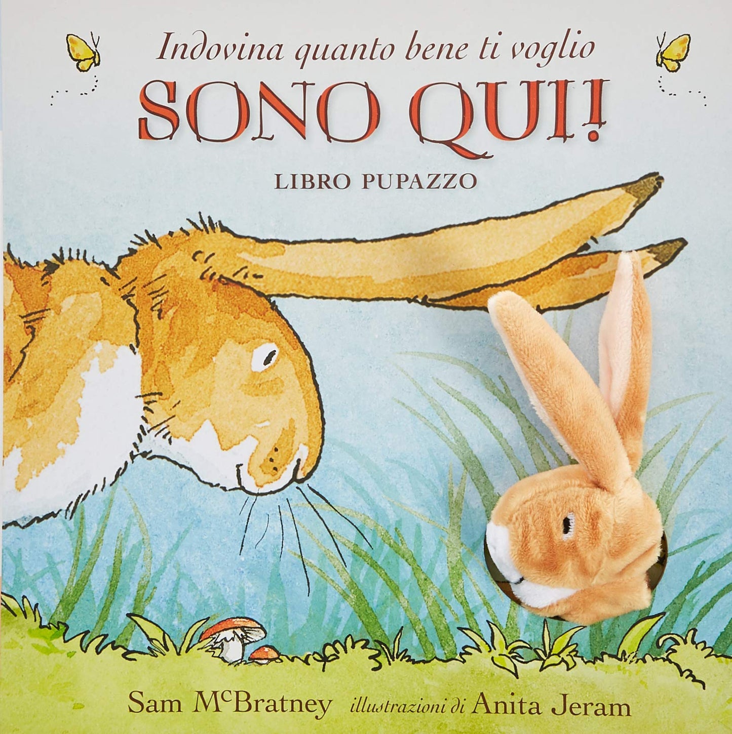 INDOVINA QUANTO BENE TI VOGLIO. SONO QUI! LIBRO PUPAZZO. EDIZ. A COLORI