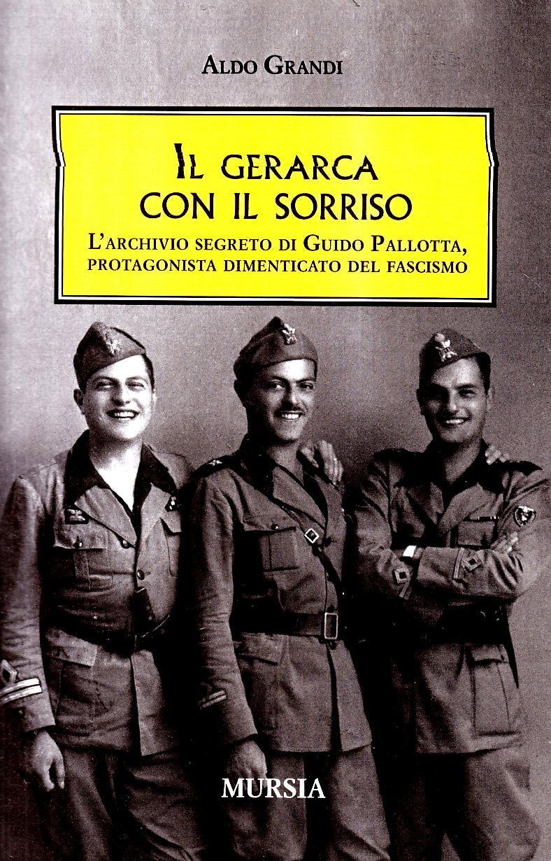 IL GERARCA CON IL SORRISO. L'ARCHIVIO SEGRETO DI GUIDO PALLOTTA, UN PROTAGONISTA DIMENTICATO DEL FASCISMO