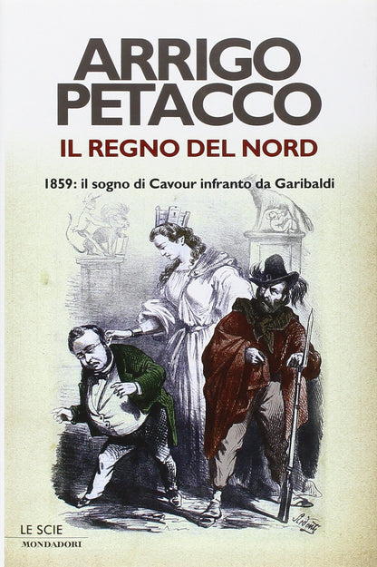 REGNO DEL NORD. 1859: IL SOGNO DI CAVOUR INFRANTO DA GARIBALDI