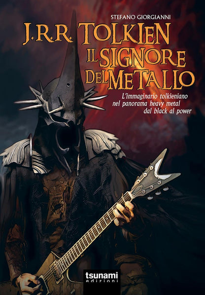 J.R.R. TOLKIEN IL SIGNORE DEL METALLO. L'IMMAGINARIO TOLKENIANO NEL PANORAMA HEAVY METAL DAL BLACK AL POWER