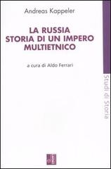 RUSSIA. STORIA DI UN IMPERO MULTIETNICO. LA NASCITA. LA STORIA. LA DISSOLUZIONE (LA)