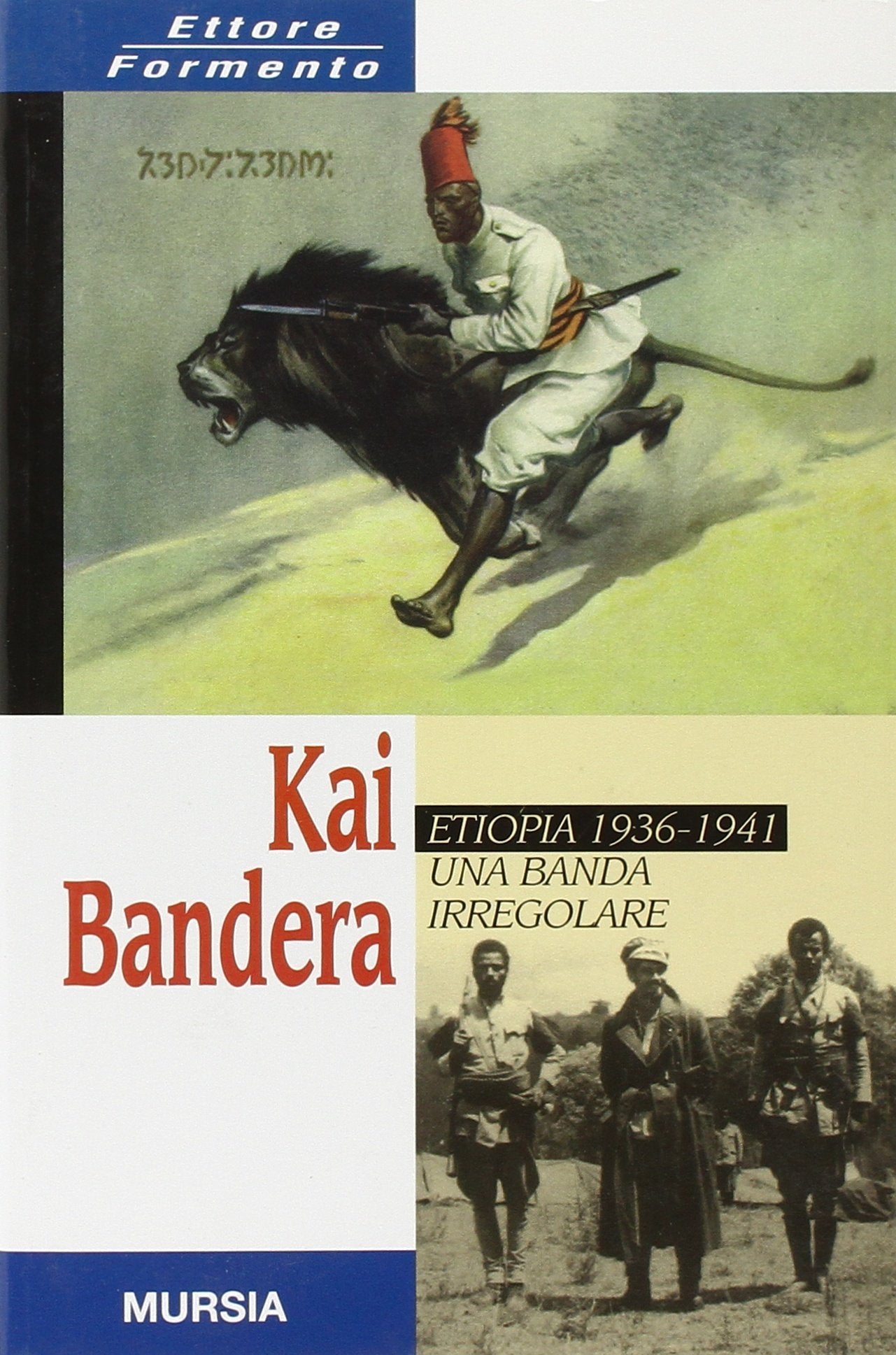 KAI BANDERA. ETIOPIA 1936-1941: UNA BANDA IRREGOLARE