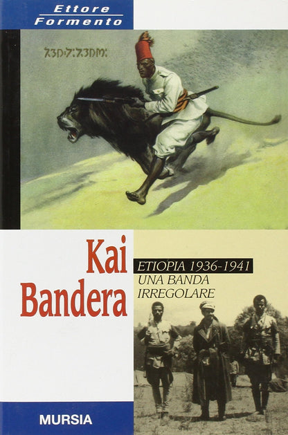 KAI BANDERA. ETIOPIA 1936-1941: UNA BANDA IRREGOLARE