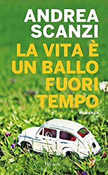 LA VITA È UN BALLO FUORI TEMPO