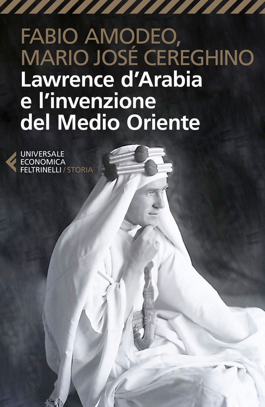LAWRENCE D'ARABIA E L'INVENZIONE DEL MEDIO ORIENTE