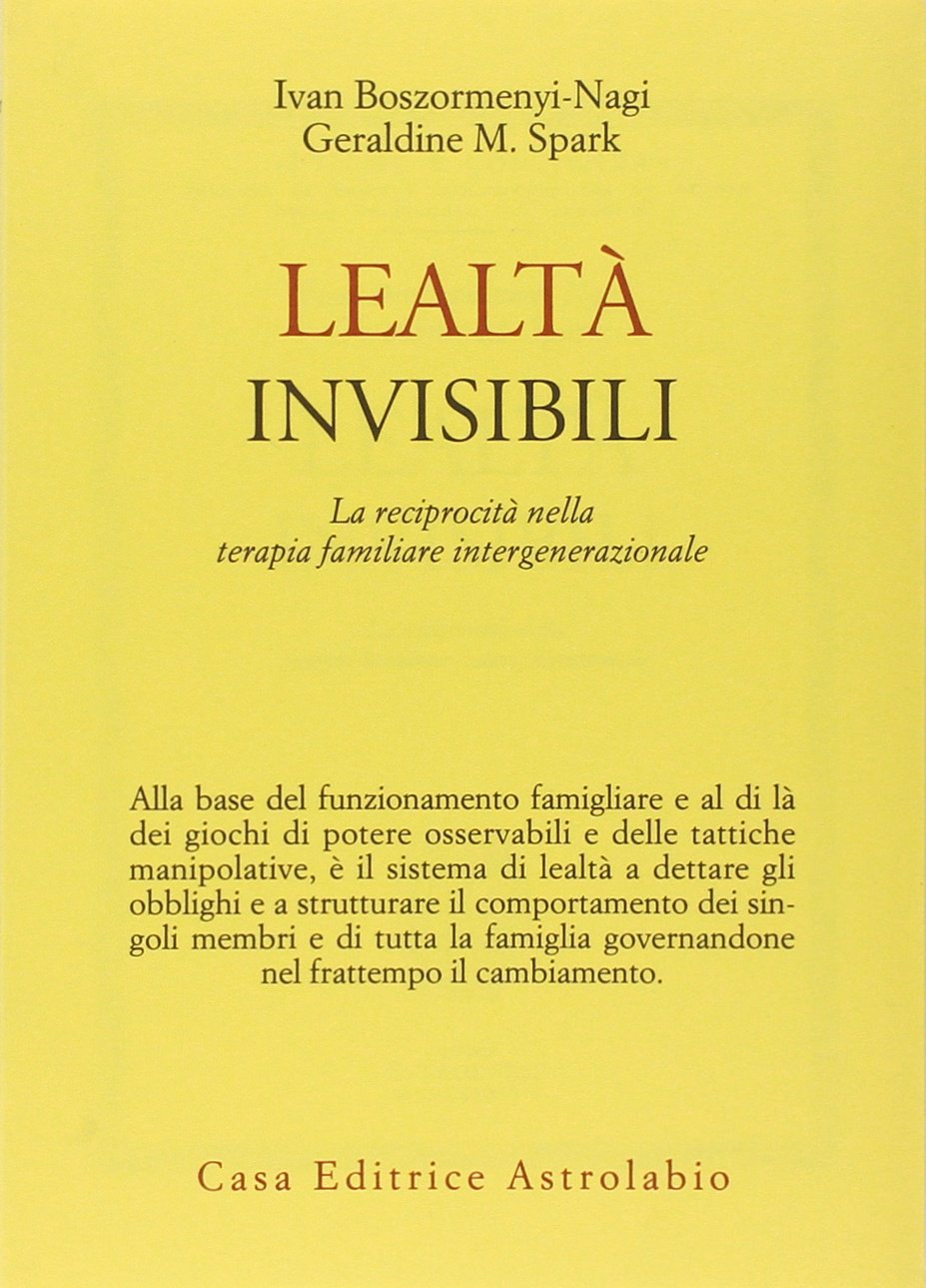 LEALTÀ INVISIBILI. LA RECIPROCITÀ NELLA TERAPIA FAMILIARE INTERGENERAZIONALE